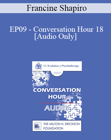 [Audio] EP09 – Conversation Hour 18 – Francine Shapiro, PhD