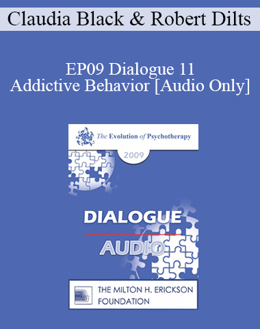 [Audio] EP09 Dialogue 11 – Addictive Behavior – Claudia Black, PhD And Robert Dilts