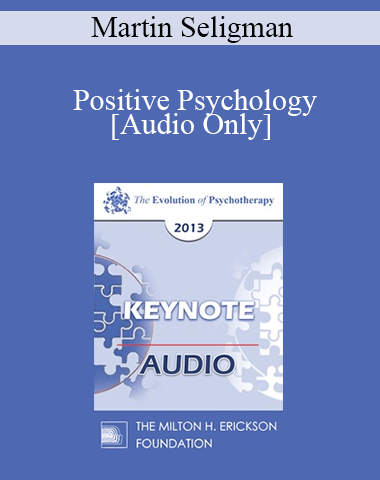 [Audio] EP13 Keynote 06 – Positive Psychology: New Developments – Martin Seligman, PHD