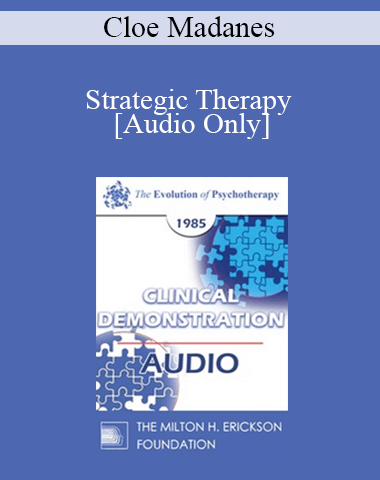 [Audio] EP85 Clinical Presentation 11 – Strategic Therapy – Cloe Madanes