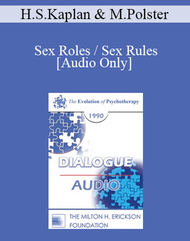[Audio] EP90 Dialogue 04 – Sex Roles / Sex Rules – Helen Singer Kaplan, M.D., Ph.D. Miriam Polster, Ph.D.