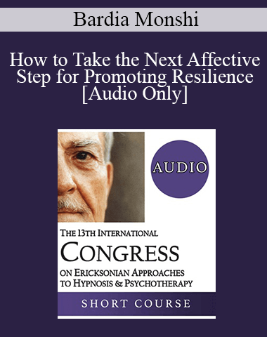 [Audio] IC19 Short Course 20 – How To Take The Next Affective Step For Promoting Resilience – Bardia Monshi, PhD
