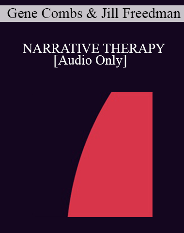 [Audio] IC94 Clinical Demonstration 14 – NARRATIVE THERAPY: USING QUESTIONS AND REFLECTIONS – Gene Combs, M.D., And Jill Freedman, M.S.W.