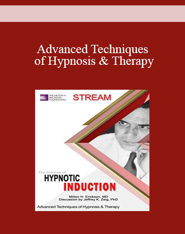 [Audio And Video] Advanced Techniques Of Hypnosis & Therapy: The Process Of Hypnotic Induction (Stream)