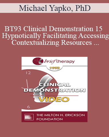 BT93 Clinical Demonstration 15 – Hypnotically Facilitating Accessing And Contextualizing Resources – Michael Yapko, PhD