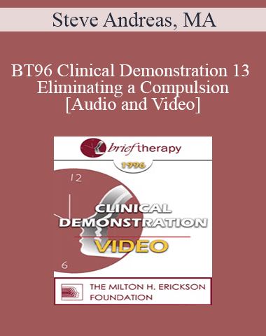 BT96 Clinical Demonstration 13 – Eliminating A Compulsion – Steve Andreas, MA