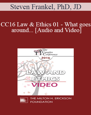 CC16 Law & Ethics 01 – What Goes Around… – Steven Frankel, PhD, JD