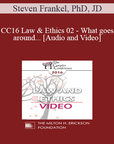 CC16 Law & Ethics 02 – What Goes Around… – Steven Frankel, PhD, JD