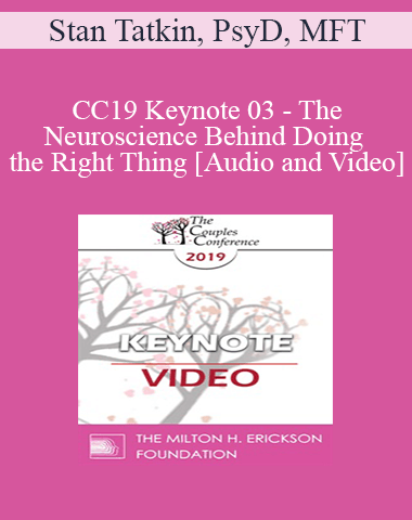CC19 Keynote 03 – The Neuroscience Behind Doing The Right Thing – Stan Tatkin, PsyD, MFT