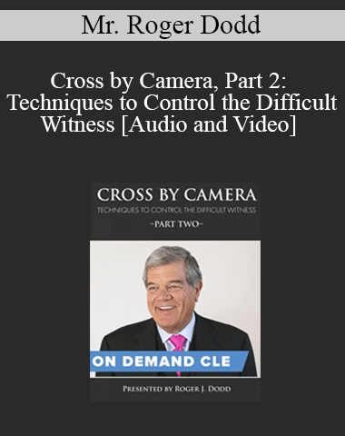 Trial Guides – Cross By Camera, Part 2: Techniques To Control The Difficult Witness