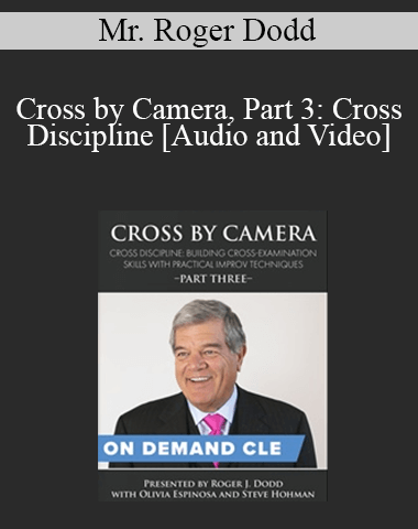 Trial Guides – Cross By Camera, Part 3: Cross Discipline: Building Cross-Examination Skills With Practical Improv Techniques