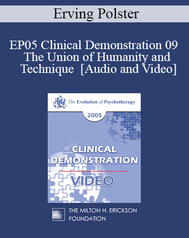 EP05 Clinical Demonstration 09 – The Union Of Humanity And Technique – Erving Polster, Ph.D.