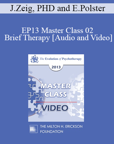 EP13 Master Class 02 – Brief Therapy: Experiential Approaches Combining Gestalt And Hypnosis (II) – Jeffrey Zeig, PHD And Erving Polster, PHD
