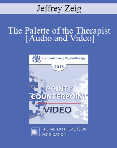 EP13 Point/Counter Point 09 – The Palette Of The Therapist – Jeffrey Zeig, PHD