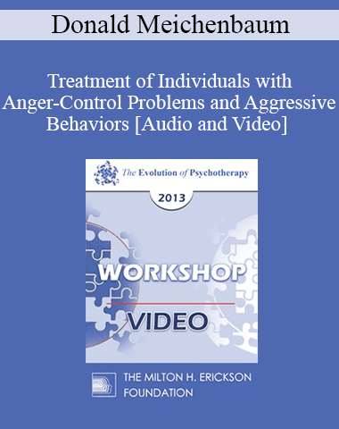 EP13 Workshop 21 – Treatment Of Individuals With Anger-Control Problems And Aggressive Behaviors: A Life-Span Treatment Approach – Donald Meichenbaum, PhD