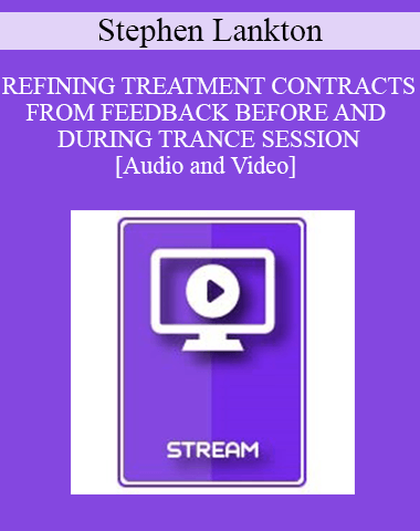 IC94 Clinical Demonstration 03 – REFINING TREATMENT CONTRACTS FROM FEEDBACK BEFORE AND DURING TRANCE SESSION – Stephen Lankton, M.S.W.