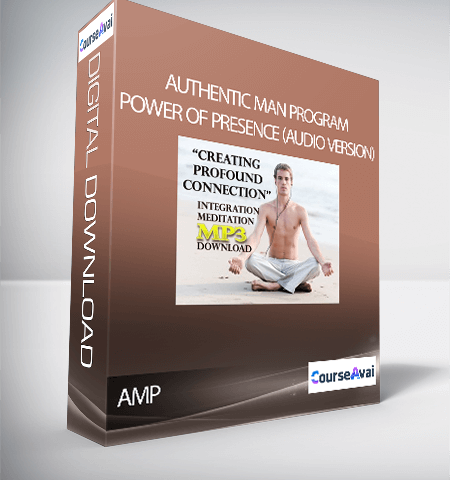 Authentic Man Program – Power Of Presence (Audio Version)