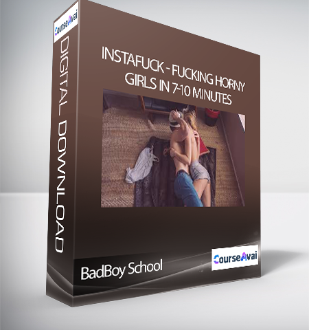 BadBoy School – InstaFuck – Fucking Horny Girls In 7-10 Minutes