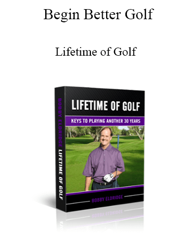 Begin Better Golf – Lifetime Of Golf