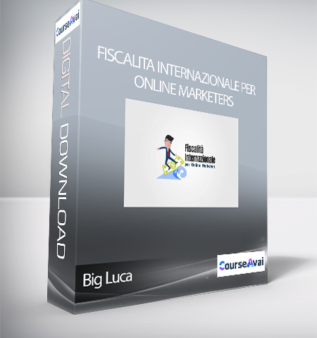Big Luca – Fiscalita Internazionale Per Online Marketers (Fiscalità Internazionale Per Online Marketers Di Big Luca)