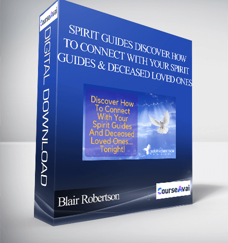 Blair Robertson – Spirit Guides Discover How To Connect With Your Spirit Guides And Deceased Loved Ones