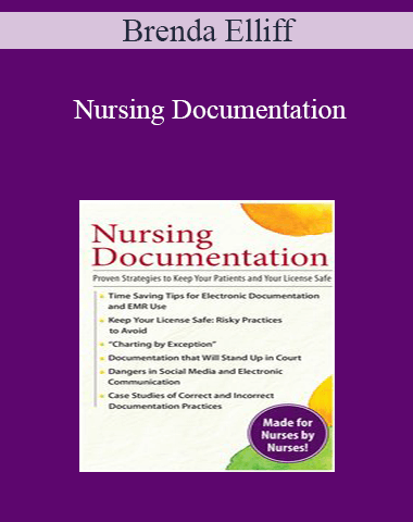 Brenda Elliff – Nursing Documentation: Proven Strategies To Keep Your Patients And Your License Safe