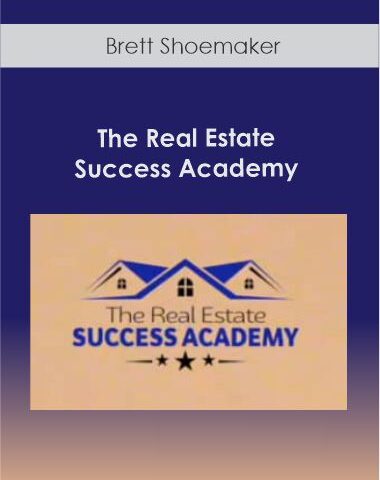 Brett Shoemaker – The Real Estate Success Academy