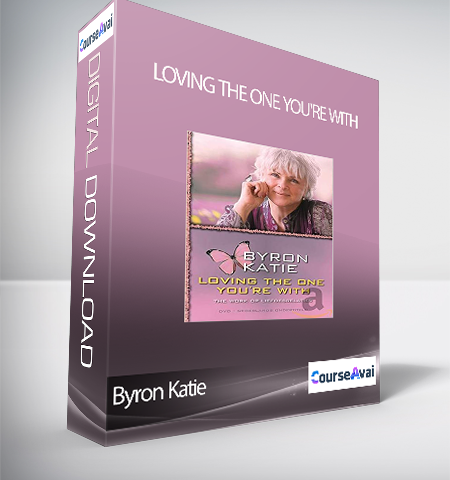 Byron Katie – Loving The One You’re With