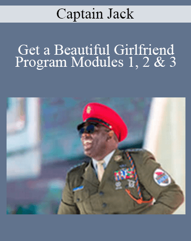 Captain Jack – Get A Beautiful Girlfriend Program Modules 1, 2 & 3