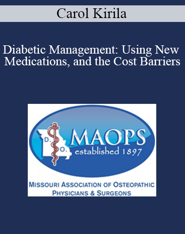 Carol Kirila – Diabetic Management: Using New Medications, And The Cost Barriers