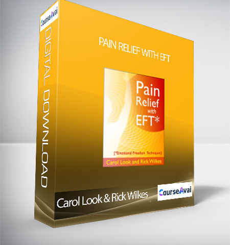 Carol Look & Rick Wilkes – Pain Relief With EFT