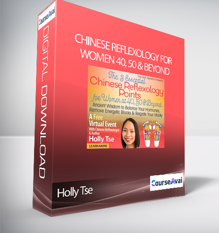 Chinese Reflexology For Women 40, 50 & Beyond With Holly Tse