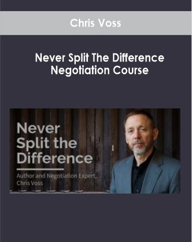 Chris Voss – Never Split The Difference Negotiation Course