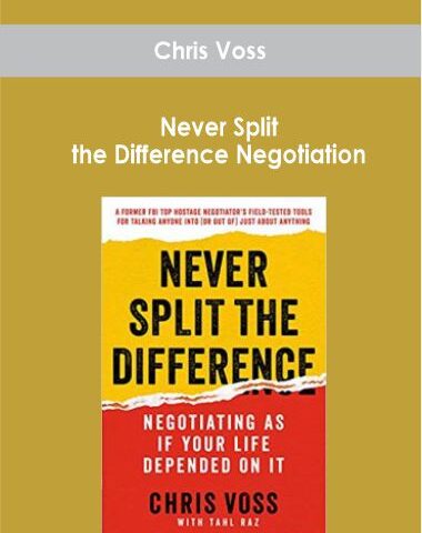 Chris Voss – Never Split The Difference Negotiation