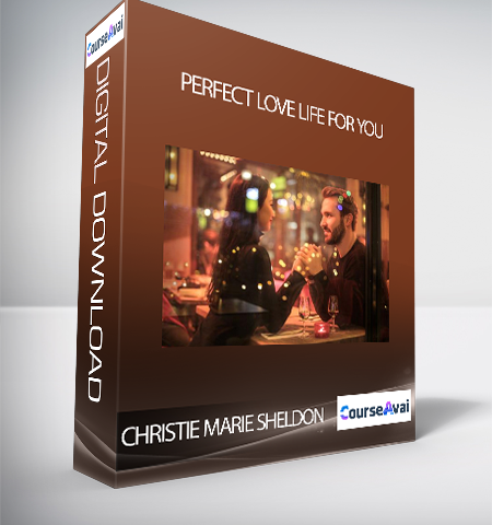 Christie Marie Sheldon – Perfect Love Life For You
