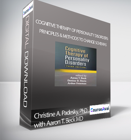 Christine A. Padesky, PhD With Aaron T. Beck MD – Cognitive Therapy Of Personality Disorders: Principles & Methods To Change Schemas