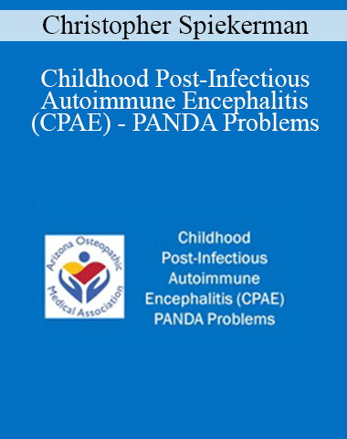 Christopher Spiekerman – Childhood Post-Infectious Autoimmune Encephalitis (CPAE) – PANDA Problems