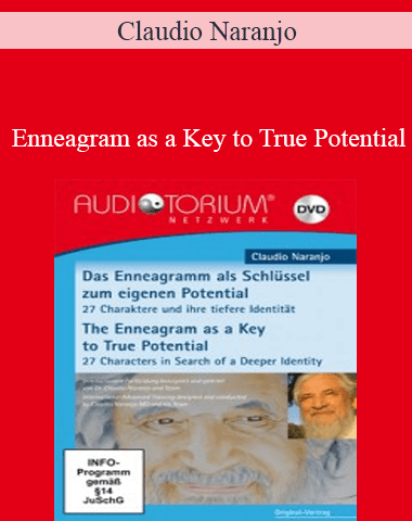 Claudio Naranjo – Enneagram As A Key To True Potential