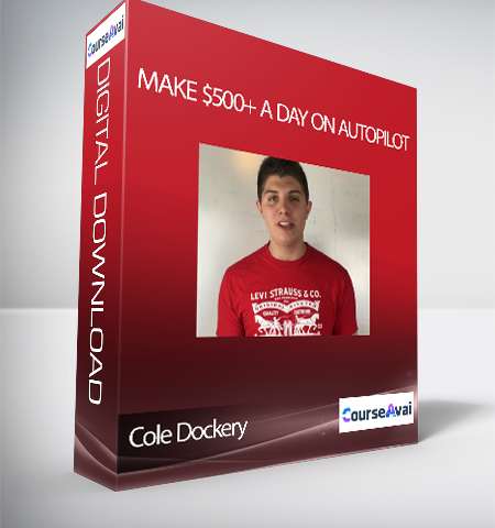 Cole Dockery – Make $500+ A Day On Autopilot