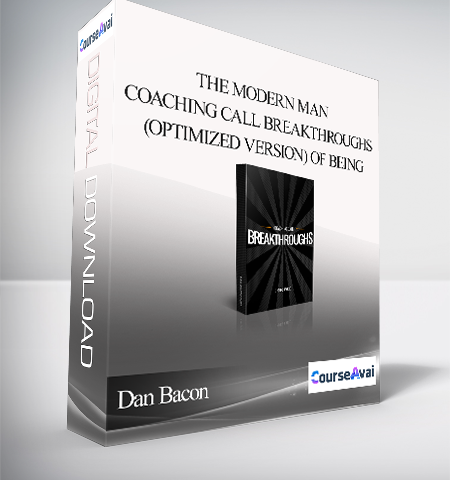 Dan Bacon – The Modern Man: Coaching Call Breakthroughs (Optimized Version)
