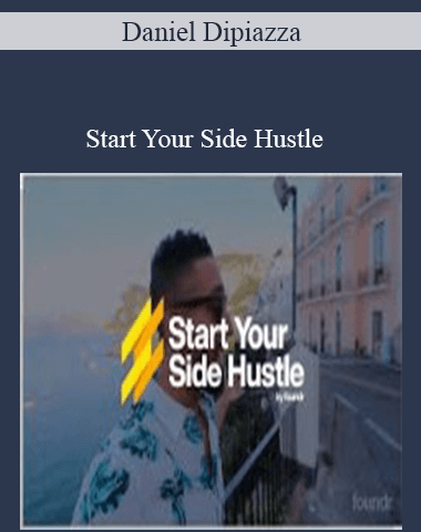 Daniel Dipiazza – Start Your Side Hustle