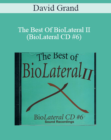 David Grand – The Best Of BioLateral II (BioLateral CD #6)