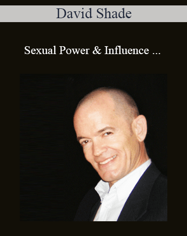 David Shade – Sexual Power & Influence + Cure Nice Guy + Give Women Wild Screaming Orgasms