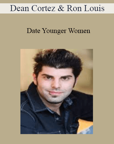 Dean Cortez & Ron Louis – Date Younger Women
