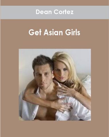Dean Cortez – Get Asian Girls