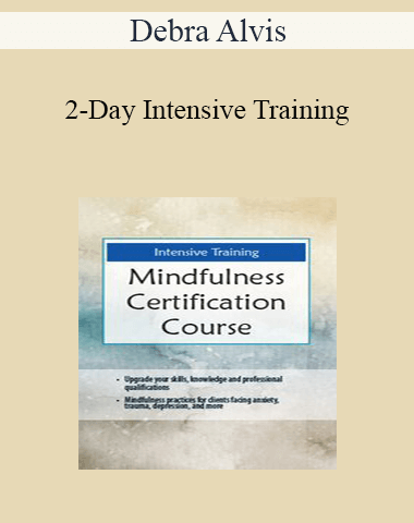 Debra Alvis – 2-Day Intensive Training: Mindfulness Certification Course