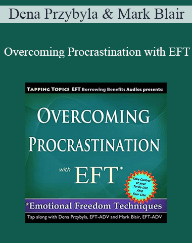 Dena Przybyla & Mark Blair – Overcoming Procrastination With EFT