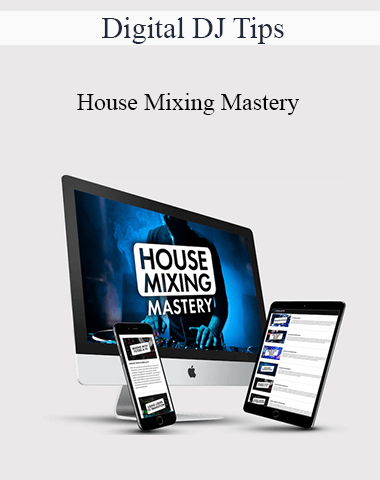 Digital DJ Tips – House Mixing Mastery