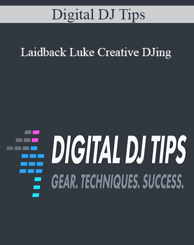 Digital DJ Tips – Laidback Luke Creative DJing