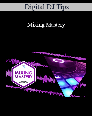 Digital DJ Tips – Mixing Mastery